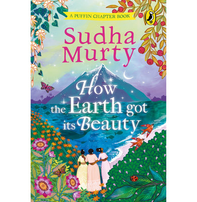 imagHow the Earth Got Its Beauty: Puffin Chapter Book: Gorgeous new full colour illustrated chapter book for young readers from ages 5 and up by Sudha Murty Hardcover Murty Sudha Hardcover Sudha Murty 9-12 Years, Books, BOOKS5, Child Mythology, Crossword Recommends, Crossword Recommends Kids Books, December Book Sale, How the Earth Got Its Beauty, Kids Books, Non Discounted Products, Sudha Murty, WBD2025 crossword.in