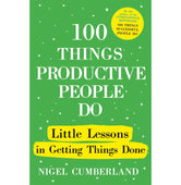 image //www.c...100 THINGS PRODUCTIVE PEOPLE DO: LITTLE LESSONS IN GETTING THINGS DONE [Hardcover] Cumberland Nigel | Crossword.in