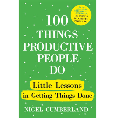 imag100 THINGS PRODUCTIVE PEOPLE DO: LITTLE LESSONS IN GETTING THINGS DONE [Hardcover] Cumberland Nigel | Crossword.in