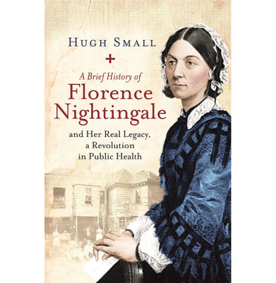 imagA BRIEF HISTORY OF FLORENCE NIGHTINGALE: AND HER REAL LEGACY A REVOLUTION IN PUBLIC HEALTH Paperback Small Hugh