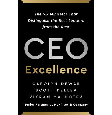 imagCEO EXCELLENCE: THE SIX MINDSETS THAT DISTINGUISH THE BEST LEADERS FROM THE REST Hardcover Dewar Carolyn; Keller Scott and Malhotra Vikram
