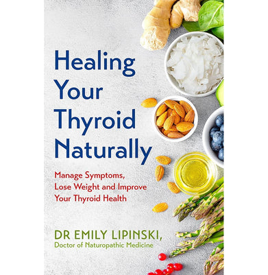 imagHEALING YOUR THYROID NATURALLY: MANAGE SYMPTOMS LOSE WEIGHT AND IMPROVE YOUR THYROID HEALTH Paperback Lipinski Dr Emily