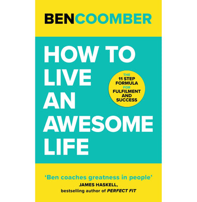 imagHOW TO LIVE AN AWESOME LIFE: NOW IS THE TIME. NO EXCUSES. Paperback Coomber Ben