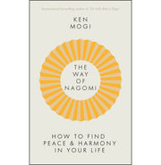 image //www.c...THE WAY OF NAGOMI: THE JAPANESE SECRET TO A HARMONIOUS LIFE Hardcover Mogi Ken