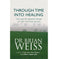 imag1THROUGH TIME INTO HEALING Paperback Weiss Dr. Brian
