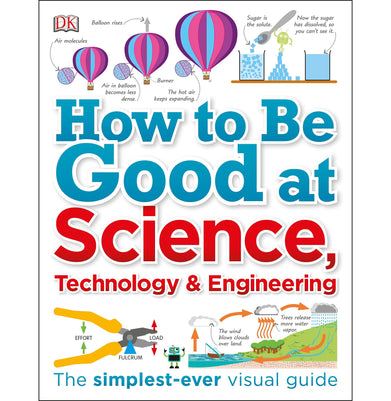 imagHow to Be Good at Science Technology and Engineering Paperback Dorling Kindersley Limited