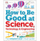 imag1How to Be Good at Science Technology and Engineering Paperback Dorling Kindersley Limited