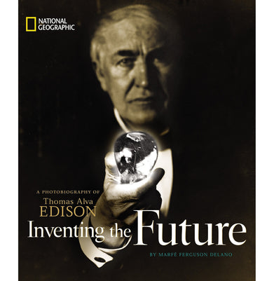 imagInventing the Future: A Photobiography of Thomas Alva Edison Photobiographies Delano Marfe Ferguson