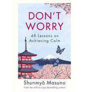 image //www.c...Don?t Worry:From the million:copy bestselling author of Zen Hardcover Masuno Shunmyo