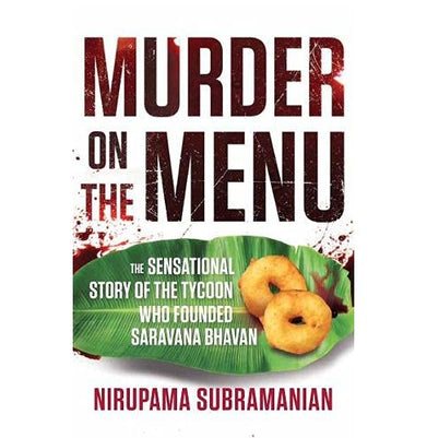 imagMurder on the Menu: The Sensational Story of the Tycoon Who Founded Saravana Bhavan Hardcover Nirupama Subramanian