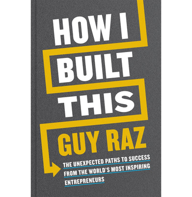 imagHow I Built This: The Unexpected Paths to Success From the World's Most Inspiring Entrepreneurs Paperback Raz Guy Paperback Raz Guy