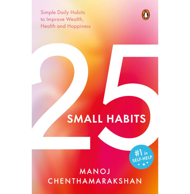 imag25 Small Habits: Simple Daily Habits to Improve Wealth Health and Happiness Paperback Chenthamarakshan Manoj 25 Small Habits, Best of 2023, Books, BOOKS5, Crossword Recommends, Crossword Recommends Non Fiction, December Book Sale, Non Discounted Products, Non Fiction, Non Fiction Top 50, Self Improvement, Top 50, WBD2025 crossword.in