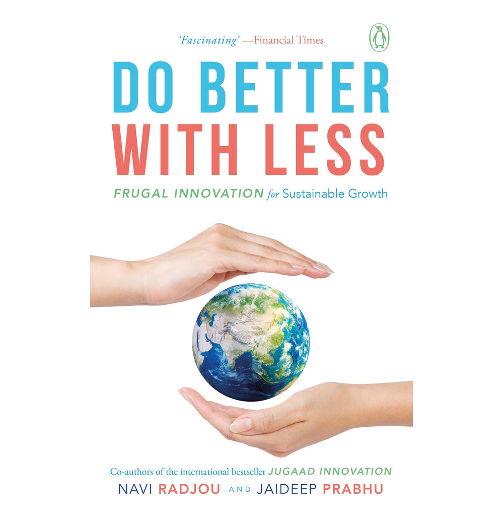Do Better With Less: Frugal Innovation for Sustainable Growth [Hardcover] Radjou Navi and Prabhu Jaideep [Hardcover] Radjou Navi and Prabhu Jaideep - Crossword.in 