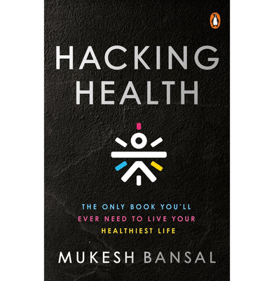 imagHacking Health The Only Book You’ll Eve Hardcover Mukesh Bansal