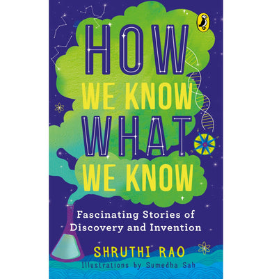 imagHow We Know What We Know: Fascinating Stories of Discovery and Invention Shruthi Rao
