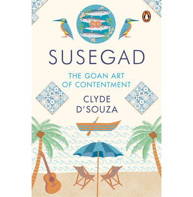imagSusegad: The Goan Art Of Happiness - Hardback buy online at crossword.in