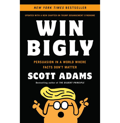 imagWin Bigly: Persuasion in a World Where Facts Don't Matter Paperback Adams Scott