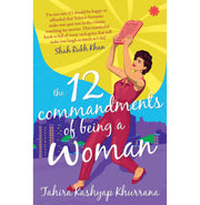 image //www.c...THE 12 COMMANDMENTS OF BEING A WOMAN Paperback Tahira Kashyap Khurrana