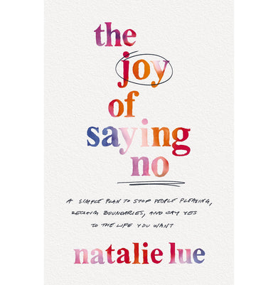 imagThe Joy of Saying No : A Simple Plan to Stop People Pleasing Reclaim Boundaries and Say Yes to the Life You Want Paperback Natalie Lue