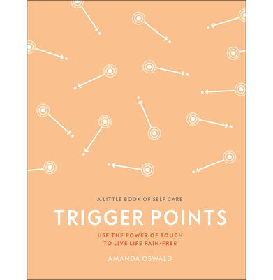 imagTrigger Points: Use the Power of Touch to Live Life Pain:Free A Little Book of Self Care Hardcover Oswald Amanda