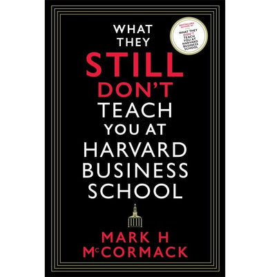 imagWHAT THEY STILL DON'T TEACH YOU AT HARVARD BUSINESS SCHOOL Paperback McCormack Mark H.