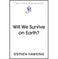 imag1WILL WE SURVIVE ON EARTH? Hawking Stephen